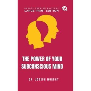 The Power of Your Subconscious Mind (Large Print Premium Edition) -- Joseph Murp